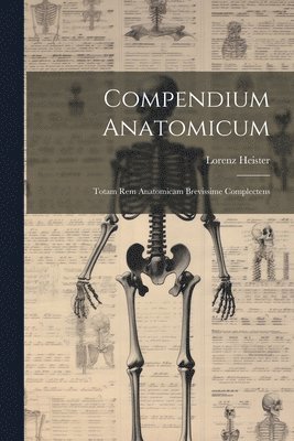 Lorenz Heister - Compendium Anatomicum, Häftad. Tillgänglighet: Lägg i varukorg