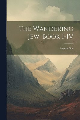 Eugène Sue - Wandering Jew, Book I-IV, Häftad