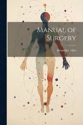 Alexander Miles - Manual of Surgery, Häftad