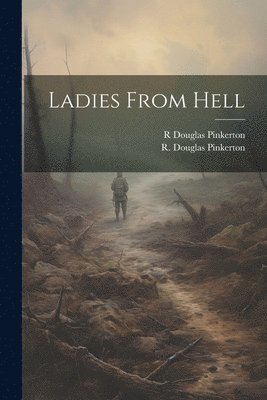R Douglas Pinkerton - Ladies From Hell, Häftad. Tillgänglighet: Lägg i varukorg