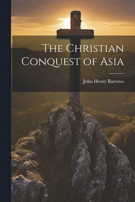 John Henry Barrows - Christian Conquest of Asia, Häftad. Tillgänglighet: Lägg i varukorg