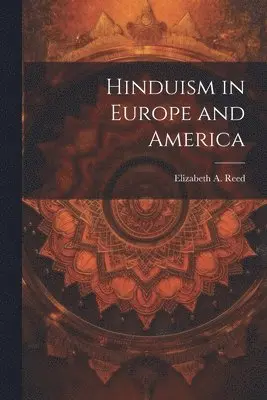 Elizabeth a Reed - Hinduism in Europe and America, Häftad. Tillgänglighet: Lägg i varukorg