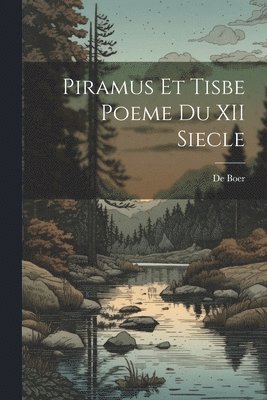 De Boer - Piramus Et Tisbe Poeme Du XII Siecle, Häftad