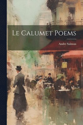 Andre Salmon - calumet Poems, Häftad