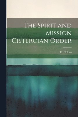 H Collins - Spirit and Mission Cistercian Order, Häftad. Tillgänglighet: Lägg i varukorg