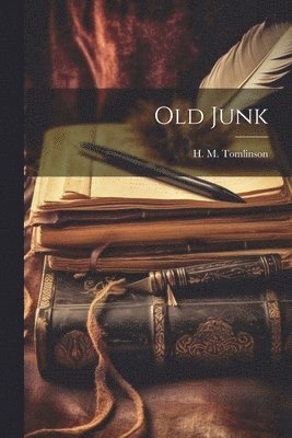 H M Tomlinson - Old Junk, Häftad. Tillgänglighet: Lägg i varukorg