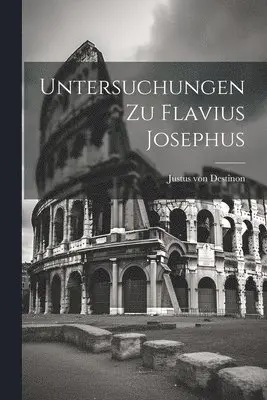 Destinon Justus Von - Untersuchungen zu Flavius Josephus, Häftad. Tillgänglighet: Lägg i varukorg