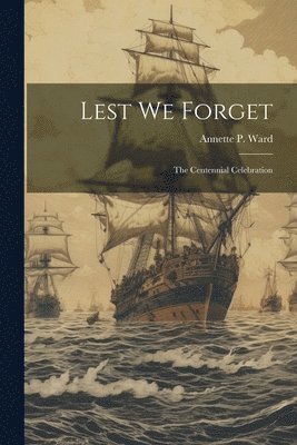 Ward Annette P (Annette Persis) - Lest We Forget, Häftad. Tillgänglighet: Lägg i varukorg