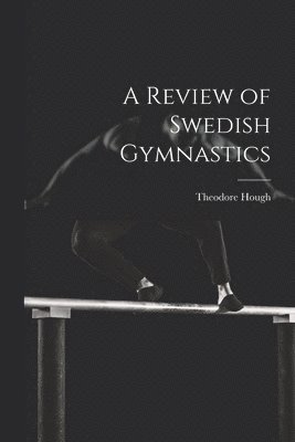 Theodore Hough - Review of Swedish Gymnastics, Häftad