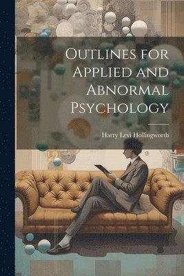 Harry Levi Hollingworth - Outlines for Applied and Abnormal Psychology, Häftad