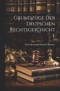 Grundzge der Deutschen Rechtsgeschichte