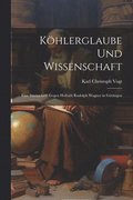 K�hlerglaube und Wissenschaft