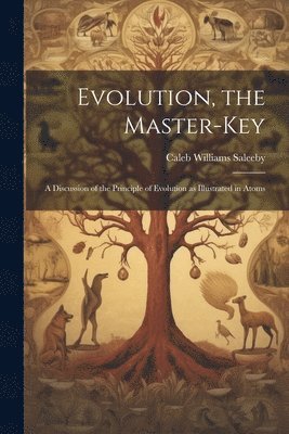 Caleb Williams Saleeby - Evolution, the Master-key, Häftad. Tillgänglighet: Lägg i varukorg