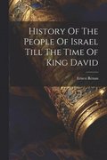 History Of The People Of Israel Till The Time Of King David