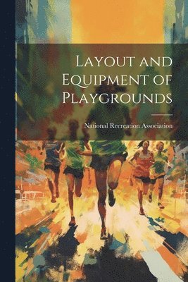 National Recreation Association - Layout and Equipment of Playgrounds, Häftad. Tillgänglighet: Lägg i varukorg