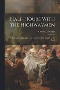 Half-Hours With the Highwaymen