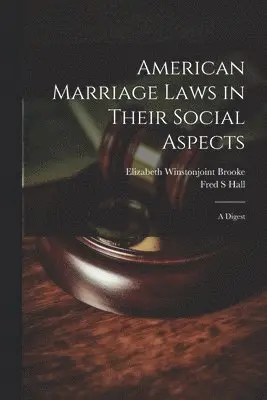 Fred S Hall, Elizabeth Winstonjoint Brooke - American Marriage Laws in Their Social Aspects, Häftad. Tillgänglighet: Lägg i varukorg