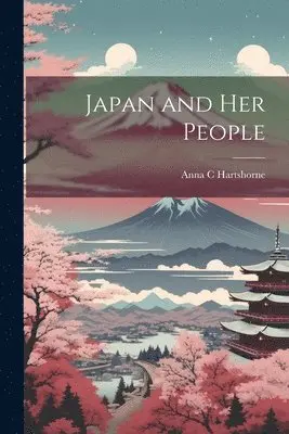Anna C Hartshorne - Japan and Her People, Häftad. Tillgänglighet: Lägg i varukorg