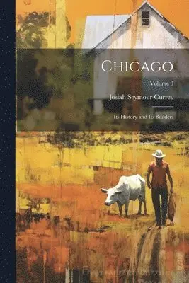 Josiah Seymour Currey - Chicago, Häftad. Tillgänglighet: Lägg i varukorg