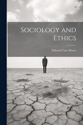 Edward Cary Hayes - Sociology and Ethics, Häftad