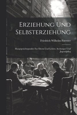 Friedrich Wilhelm Foerster - Erziehung und Selbsterziehung, Häftad