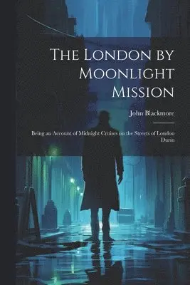 John Blackmore - London by Moonlight Mission, Häftad. Tillgänglighet: Lägg i varukorg