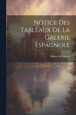 Musée Du Louvre - Notice des Tableaux de la Galerie Espagnole, Häftad. Tillgänglighet: Lägg i varukorg