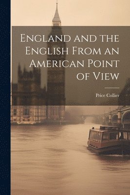 Price Collier - England and the English From an American Point of View, Häftad. Tillgänglighet: Lägg i varukorg