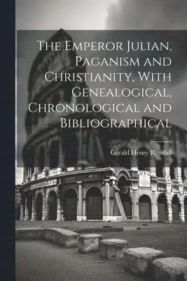 Gerald Henry Rendall - Emperor Julian, Paganism and Christianity, With Genealogical, Chronological and Bibliographical, Häftad. Tillgänglighet: Lägg i varukorg