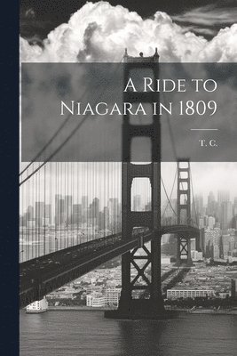 T C - Ride to Niagara in 1809, Häftad