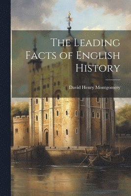 David Henry Montgomery - Leading Facts of English History, Häftad