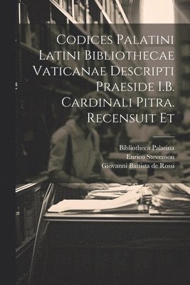 Enrico Stevenson, Giovanni Battista De Rossi, Bibliotheca Palatina - Codices palatini latini Bibliothecae Vaticanae descripti praeside I.B. cardinali Pitra. Recensuit et, Häftad. Tillgänglighet: Lägg i varukorg