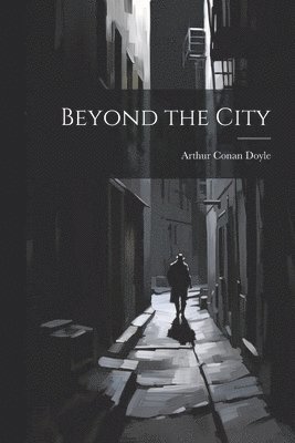 Arthur Conan Doyle - Beyond the City, Häftad