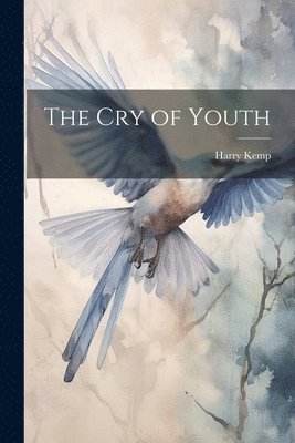 Harry Kemp - Cry of Youth, Häftad. Tillgänglighet: Lägg i varukorg