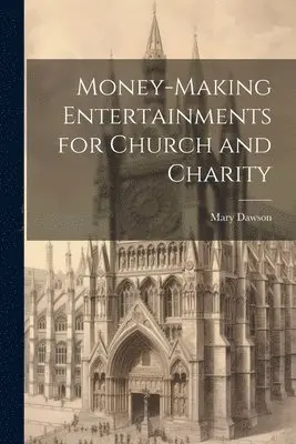 Mary Dawson - Money-making Entertainments for Church and Charity, Häftad. Tillgänglighet: Lägg i varukorg