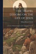 The Travel Lessons on the Life of Jesus