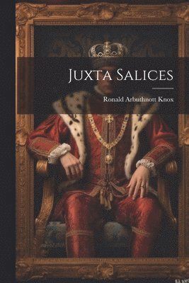 Ronald Arbuthnott Knox - Juxta Salices, Häftad