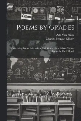 Charles Benajah Gilbert, Ada Van Stone - Poems by Grades, Häftad. Tillgänglighet: Lägg i varukorg