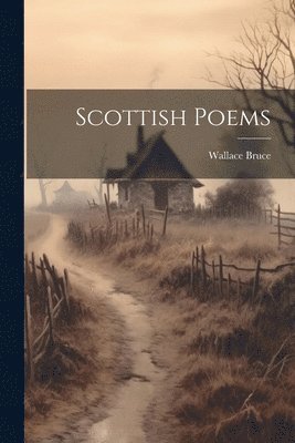 Wallace Bruce - Scottish Poems, Häftad. Tillgänglighet: Lägg i varukorg