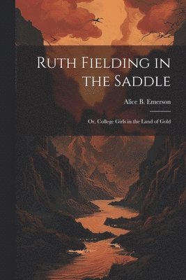 Alice B Emerson - Ruth Fielding in the Saddle, Häftad. Tillgänglighet: Lägg i varukorg