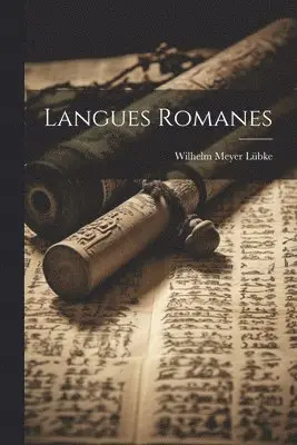 Wilhelm Meyer Lübke - Langues Romanes, Häftad. Tillgänglighet: Lägg i varukorg