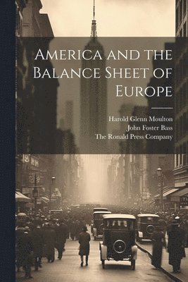 Harold Glenn Moulton, John Foster Bass - America and the Balance Sheet of Europe, Häftad