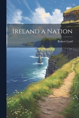 Robert Lynd - Ireland a Nation, Häftad