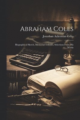 Jonathan Ackerman Coles - Abraham Coles, Häftad