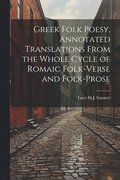Greek Folk Poesy, Annotated Translations From the Whole Cycle of Romaic Folk-Verse and Folk-Prose