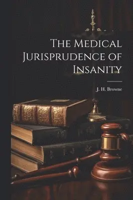 J H Browne - Medical Jurisprudence of Insanity, Häftad. Tillgänglighet: Lägg i varukorg