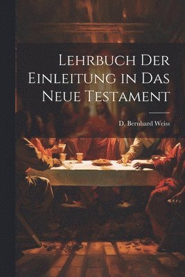 D Bernhard Weiss - Lehrbuch der Einleitung in das Neue Testament, Häftad