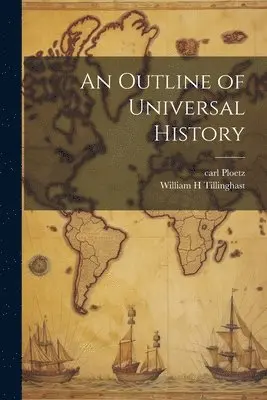 Carl Ploetz, William H Tillinghast - Outline of Universal History, Häftad. Tillgänglighet: Lägg i varukorg