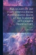 Parallaxes of 260 Stars, Derived From Photographs Made at the Leander McCormick Observatory