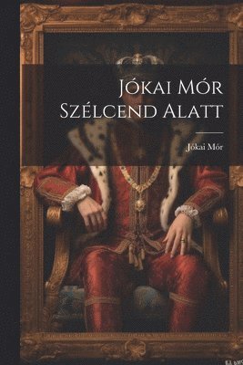 Jókai Mór - Jókai Mór Szélcend Alatt, Häftad